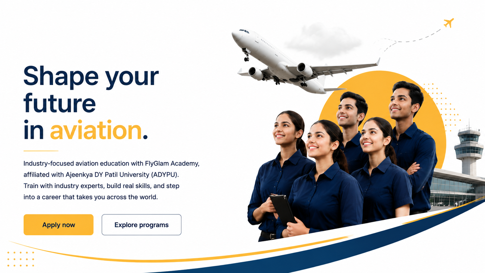FlyGlam Academy — Shape your future in aviation. ₹1,00,000 scholarship for early birds, BBA Aviation Management. Industry-focused aviation education affiliated with Ajeenkya DY Patil University (ADYPU).
